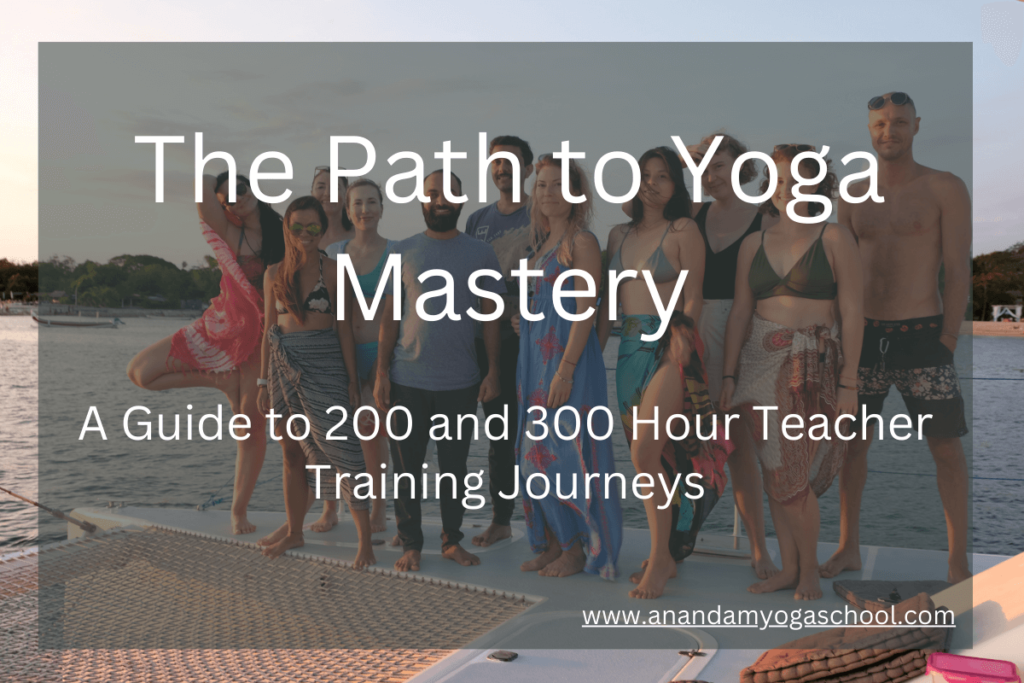 The Path to Yoga Mastery: A Journey Through 200 and 300 Hour Teacher Training