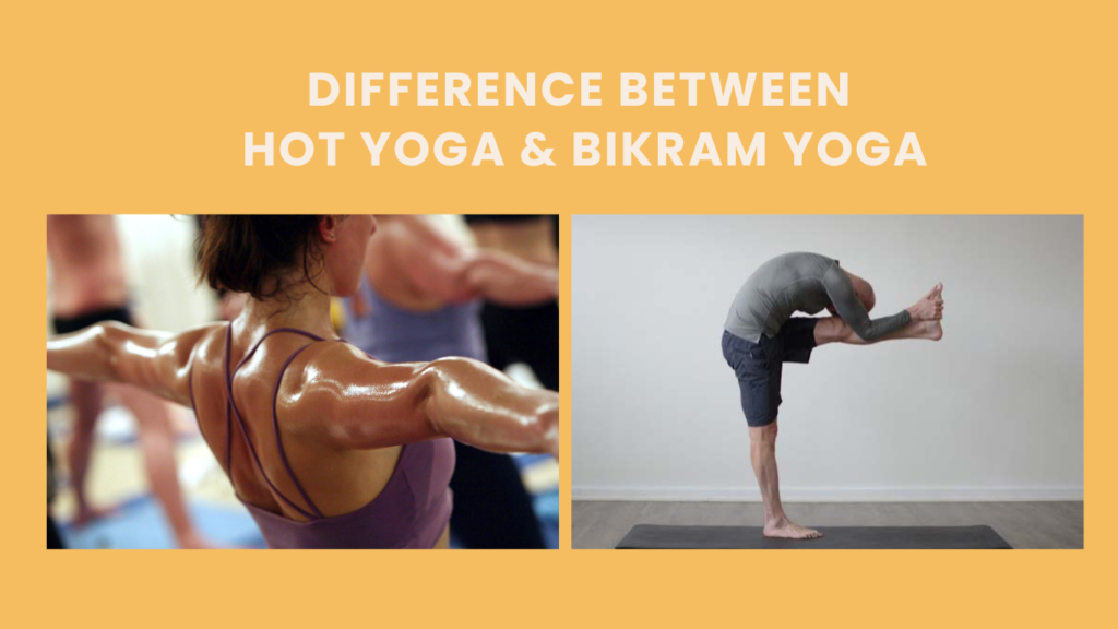 Navigating the Differences Between Hot Yoga and Bikram Yoga