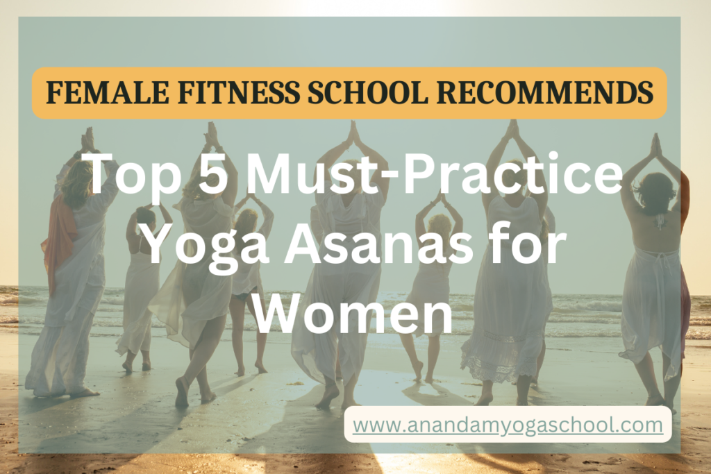 Top 5 Must-Practice Yoga Asanas for Women