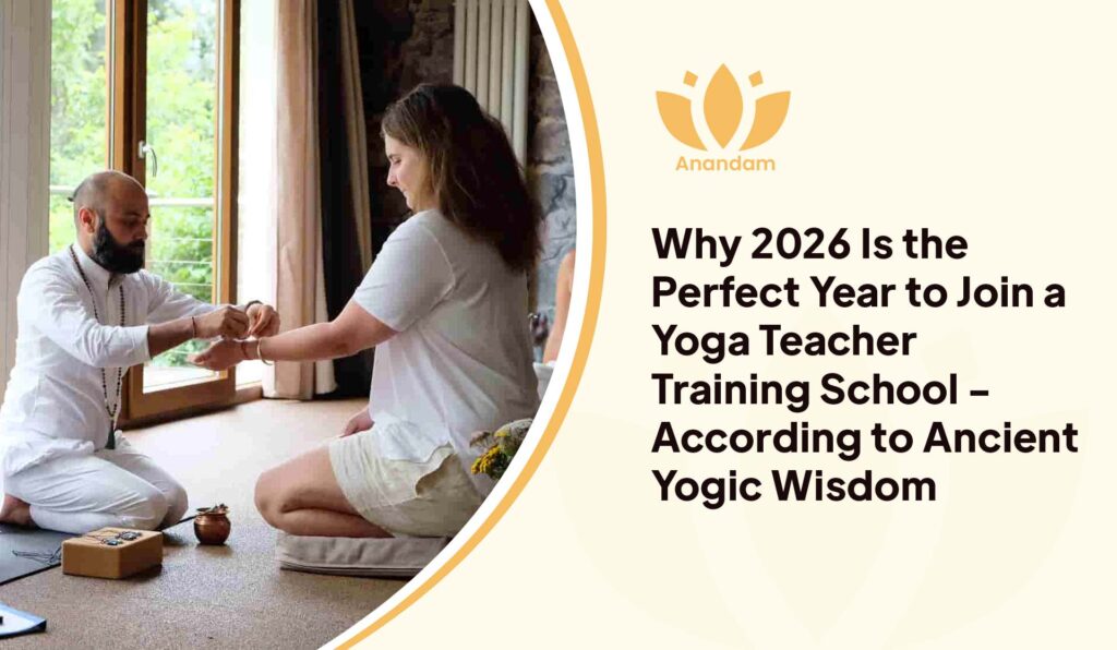 Why 2026 Is the Perfect Year to Join a Yoga Teacher Training School – According to Ancient Yogic Wisdom