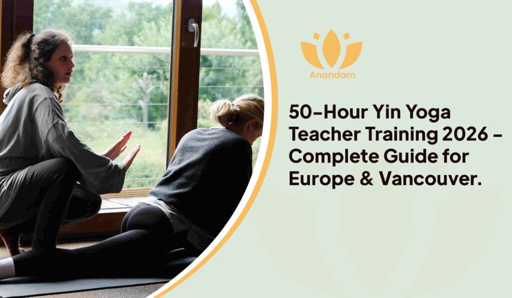 50-Hour Yin Yoga Teacher Training 2026 — Complete Guide for Europe & Vancouver