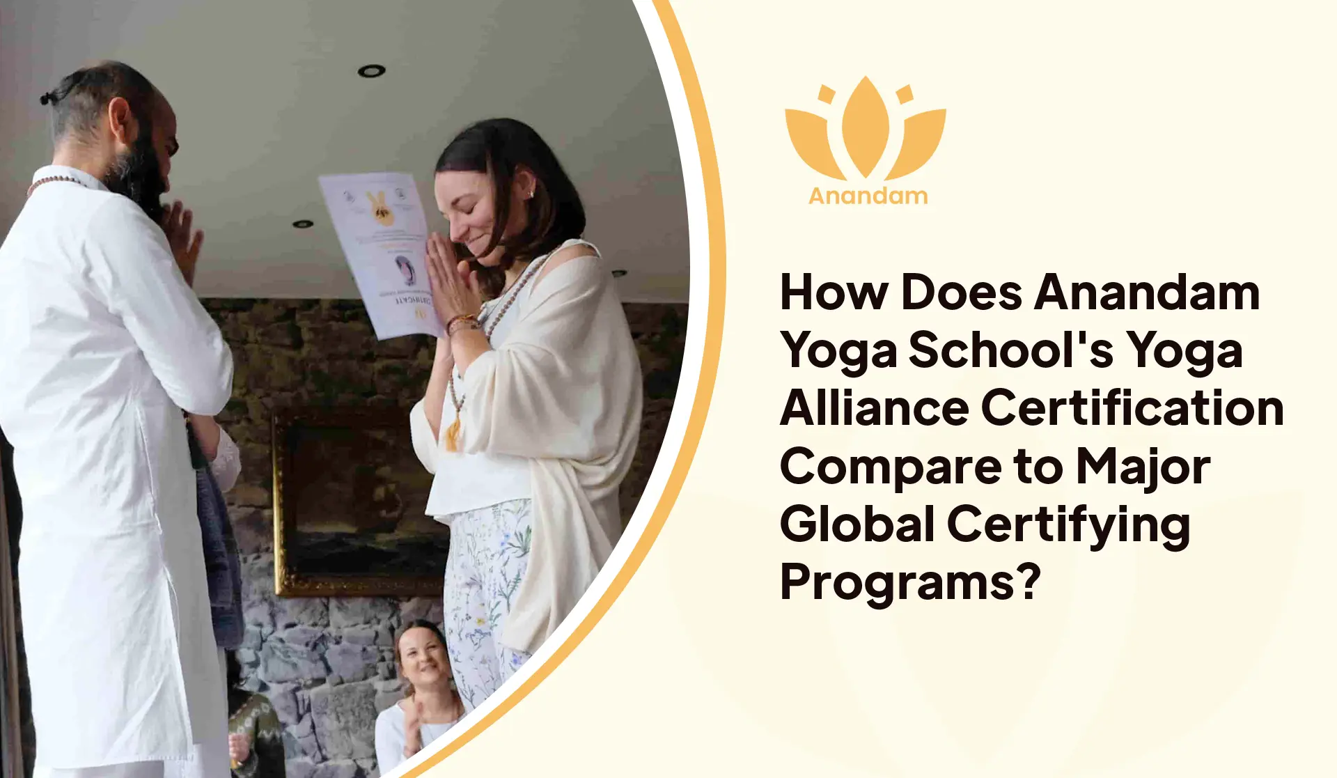 How Does Anandam Yoga School's Yoga Alliance Certification Compare to Major Global Certifying Programs?