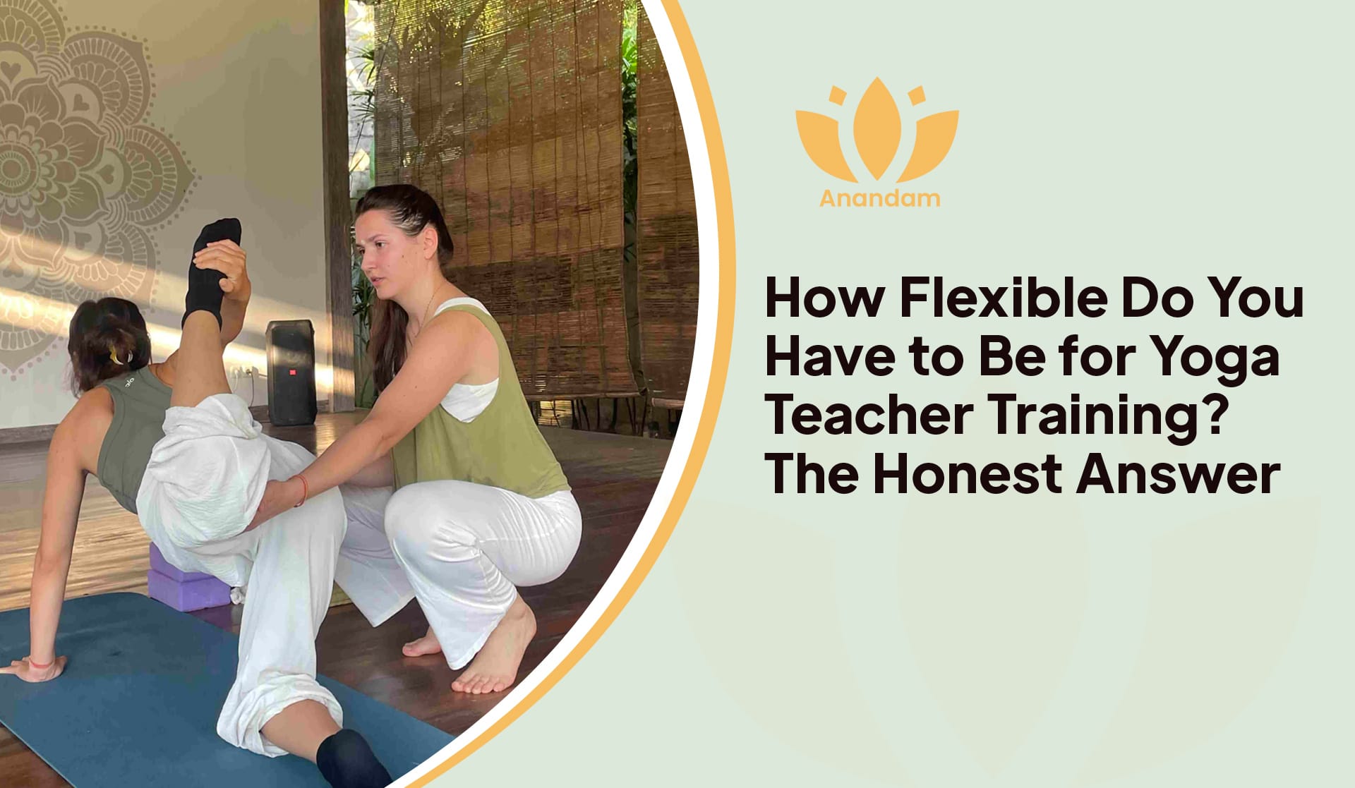 How Flexible Do You Have to Be for Yoga Teacher Training? The Honest Answer - 2026