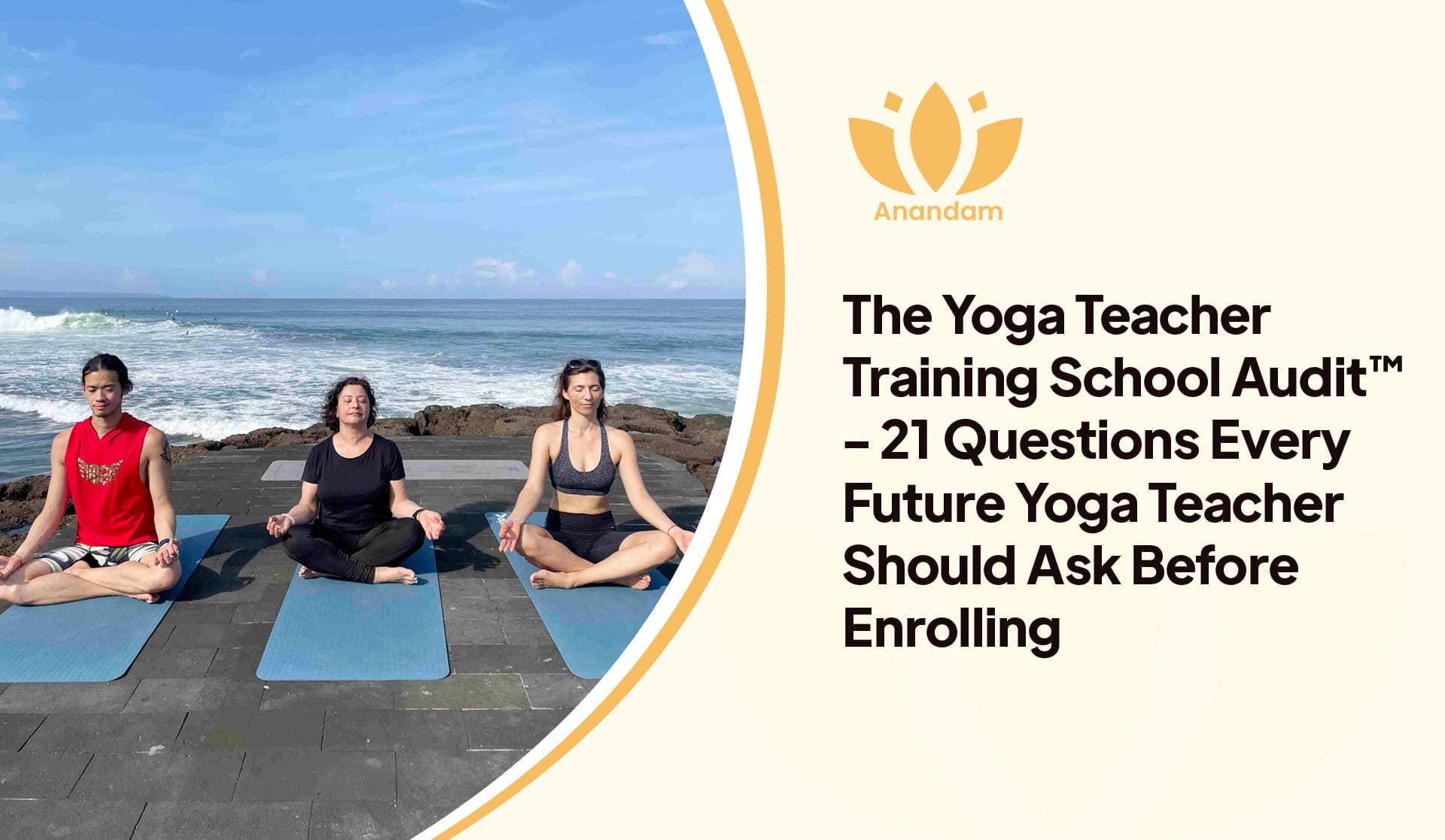 The Yoga Teacher Training School Audit™ - 21 Questions Every Future Yoga Teacher Should Ask Before Enrolling