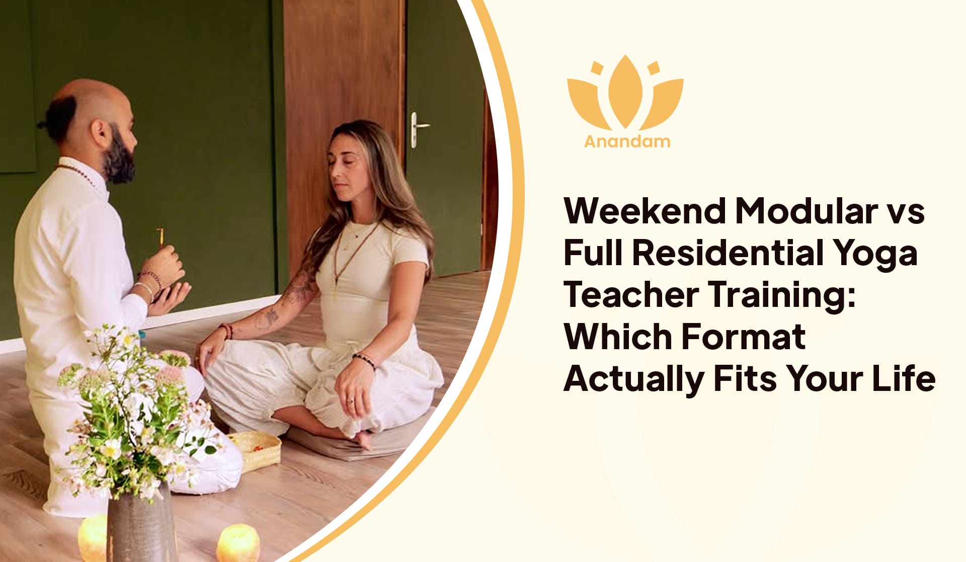 Weekend Modular vs Residential Yoga Teacher Training: Which Fits Your Life?