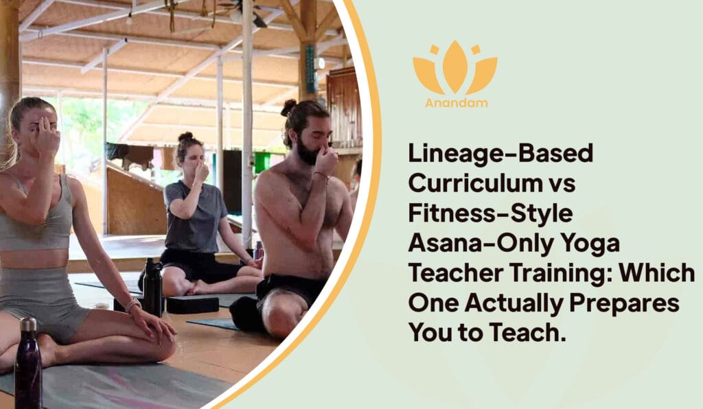 Lineage-Based vs Asana-Only Yoga Teacher Training: Which Prepares You to Teach
