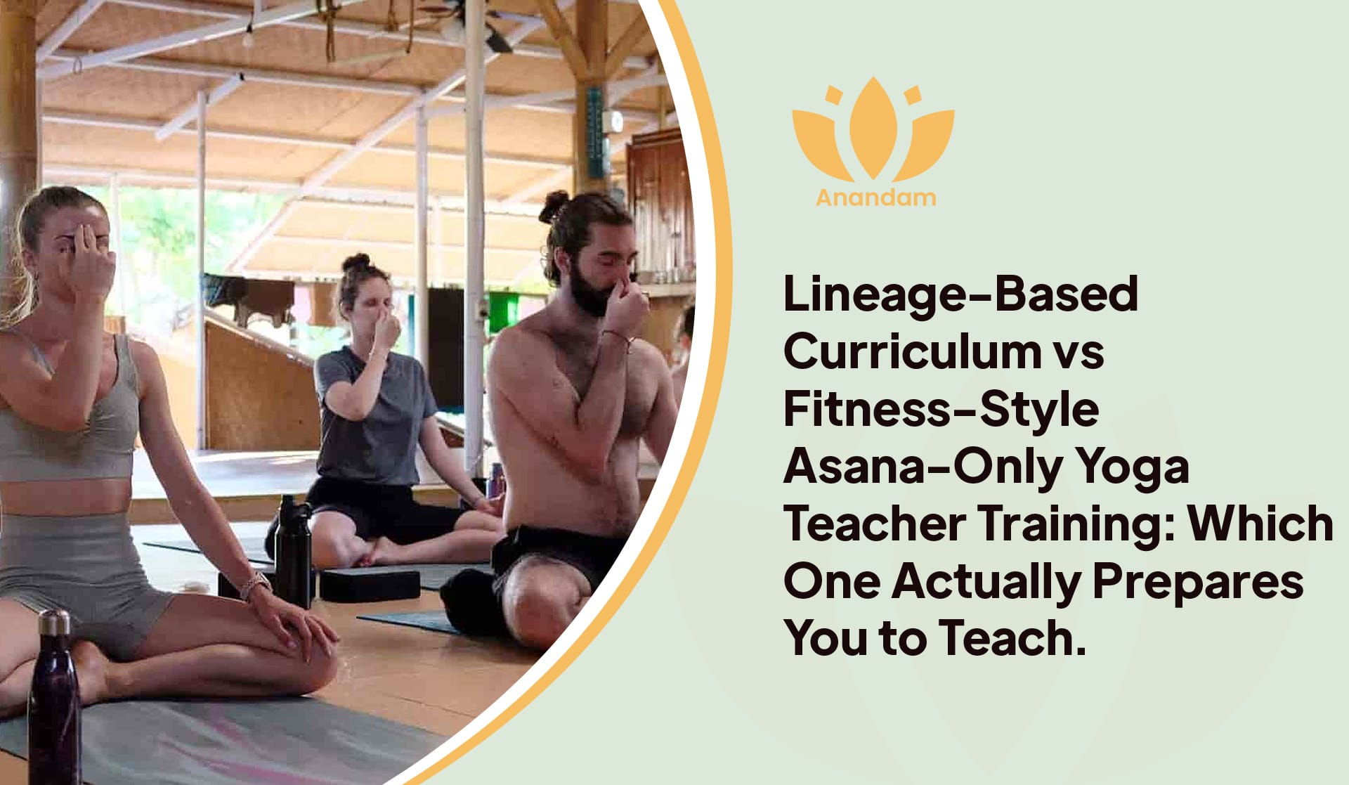 Lineage-Based vs Asana-Only Yoga Teacher Training: Which Prepares You to Teach